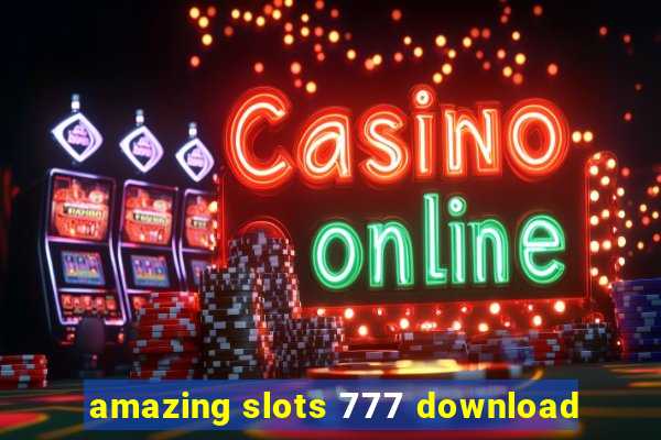 amazing slots 777 download