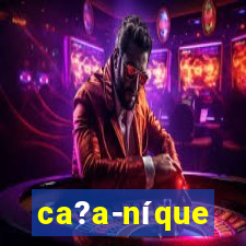 ca?a-níque