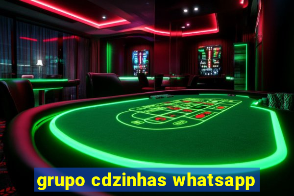 grupo cdzinhas whatsapp