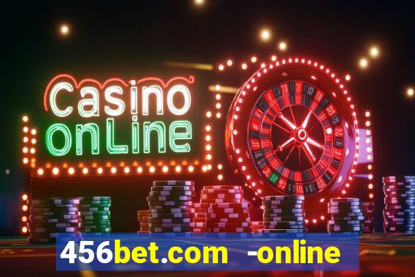 456bet.com -online slots casino