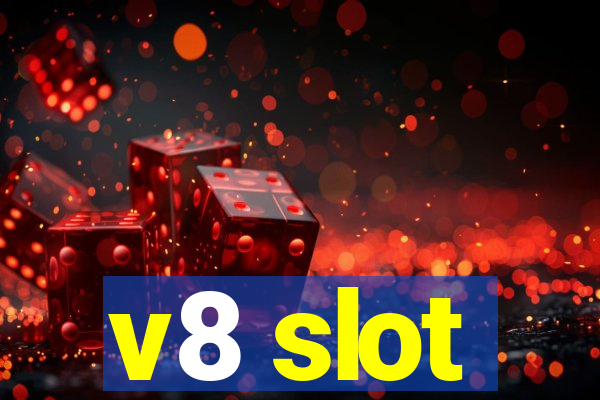 v8 slot