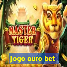 jogo ouro bet