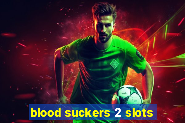 blood suckers 2 slots