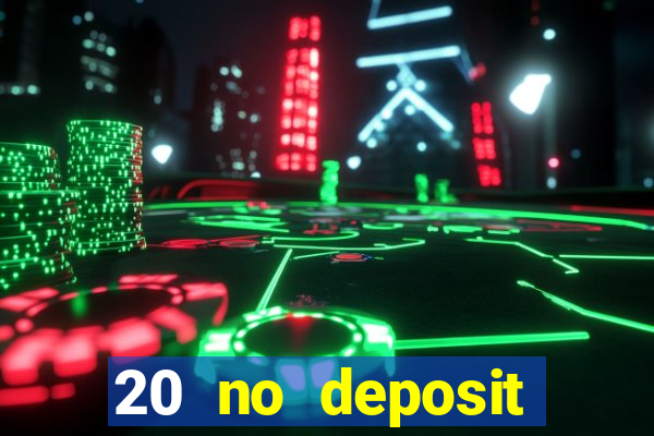 20 no deposit bonus casino