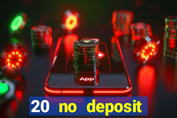 20 no deposit bonus casino