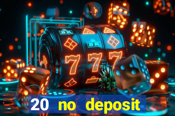 20 no deposit bonus casino