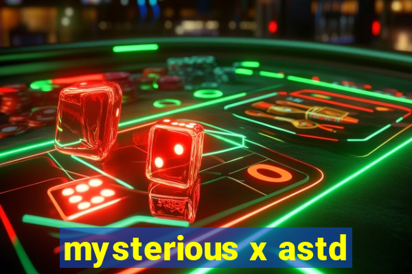 mysterious x astd