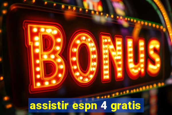 assistir espn 4 gratis