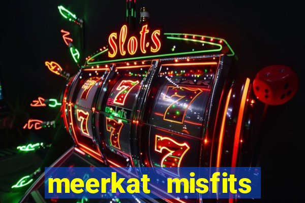 meerkat misfits slot game