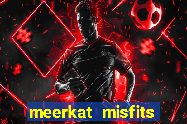 meerkat misfits slot game