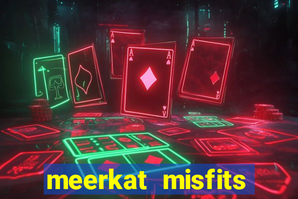 meerkat misfits slot game