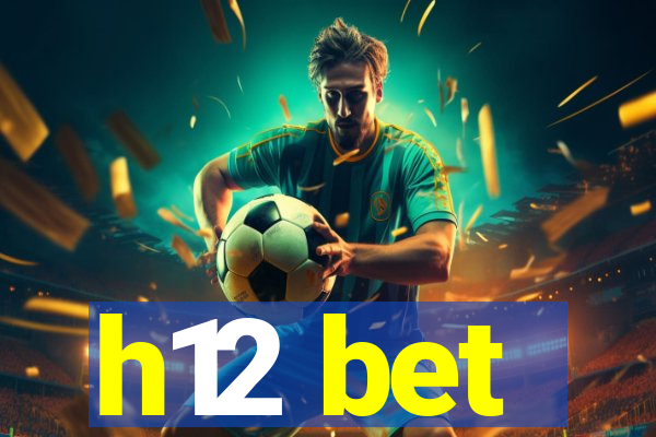 h12 bet