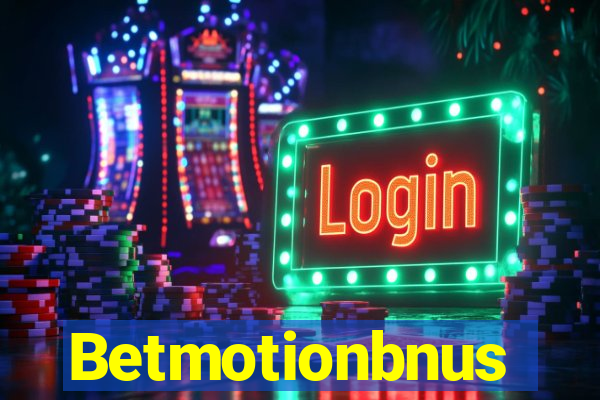 Betmotionbnus