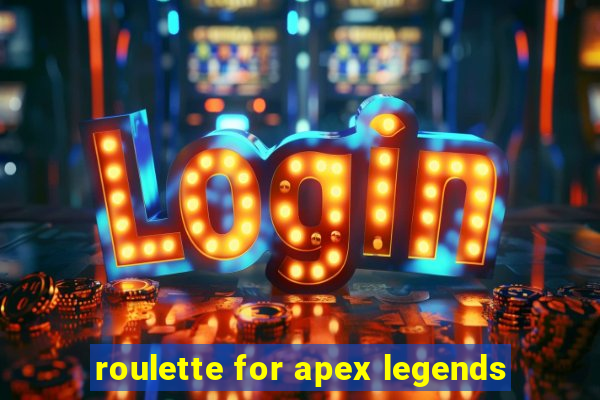 roulette for apex legends