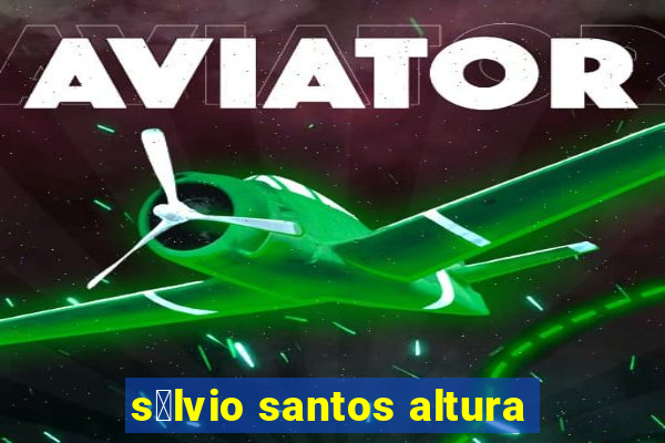 s铆lvio santos altura