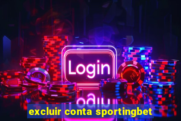 excluir conta sportingbet