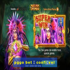 pggo bet 茅 confi谩vel