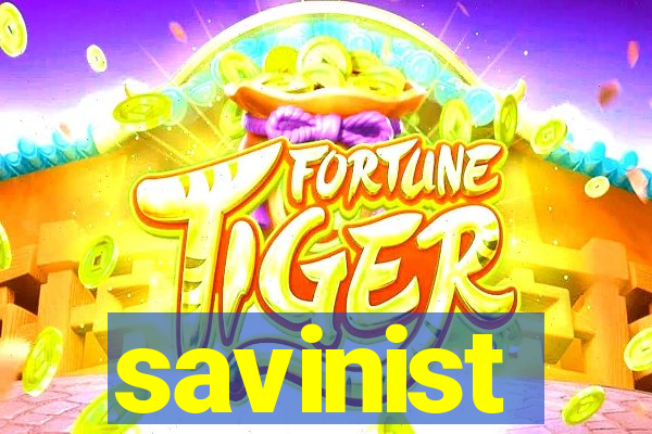 savinist