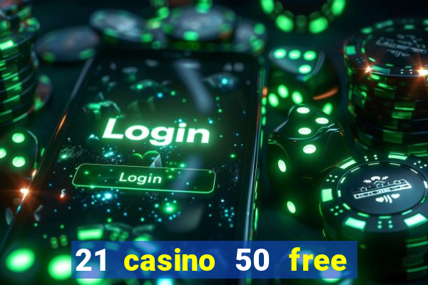 21 casino 50 free spins narcos