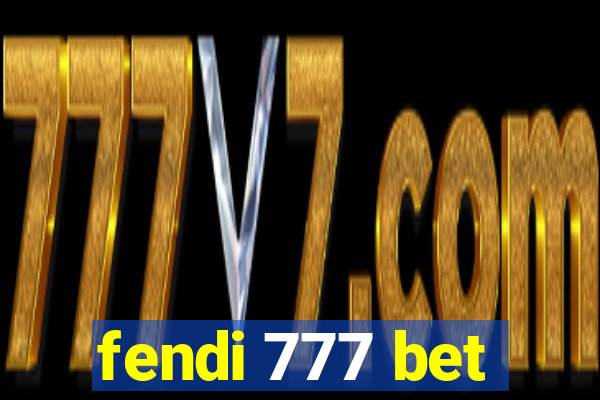 fendi 777 bet