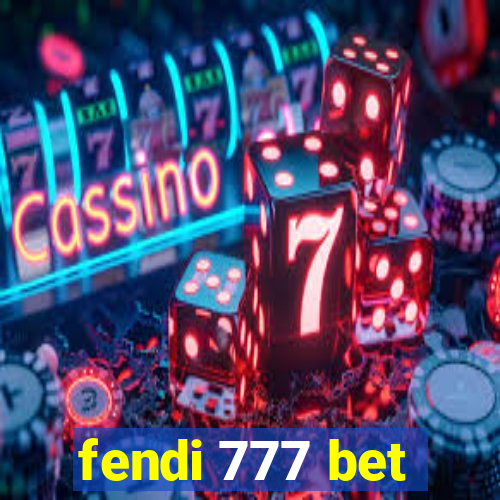 fendi 777 bet