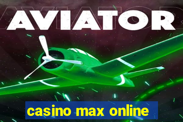 casino max online