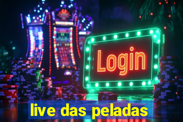 live das peladas