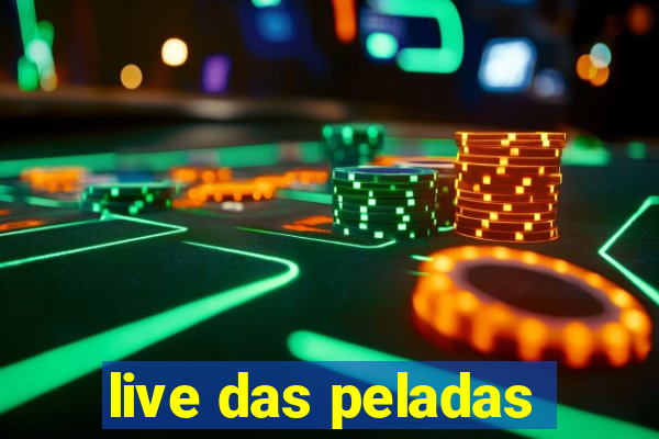 live das peladas