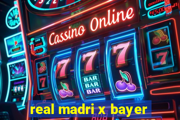 real madri x bayer