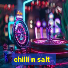 chilli n salt