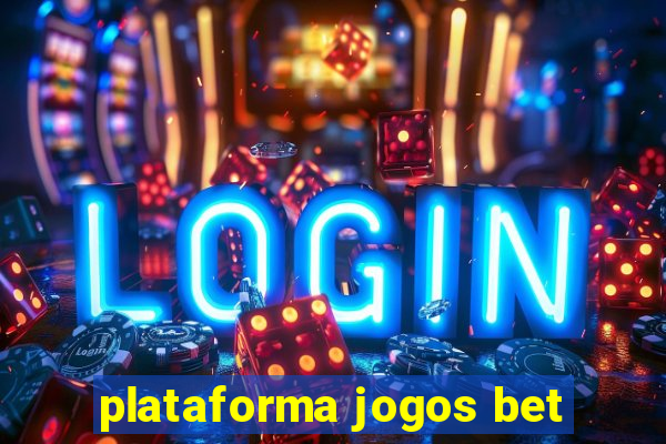 plataforma jogos bet