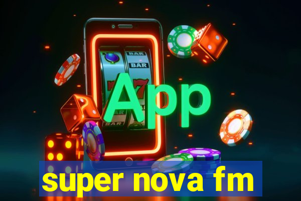 super nova fm