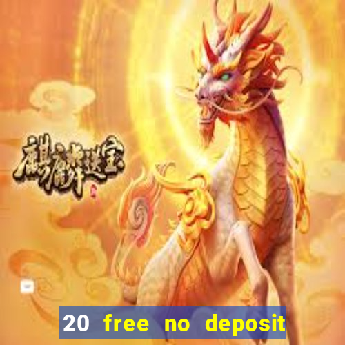 20 free no deposit casino uk 2017