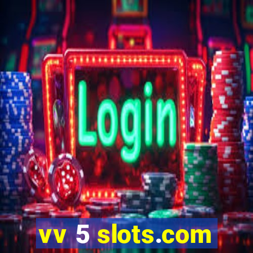 vv 5 slots.com