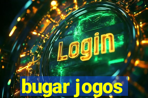 bugar jogos