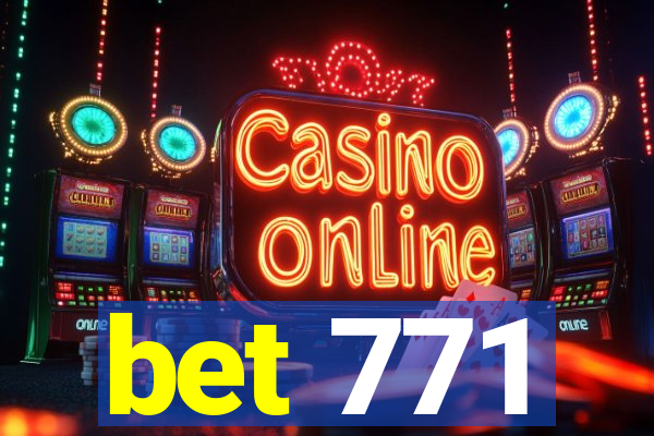 bet 771