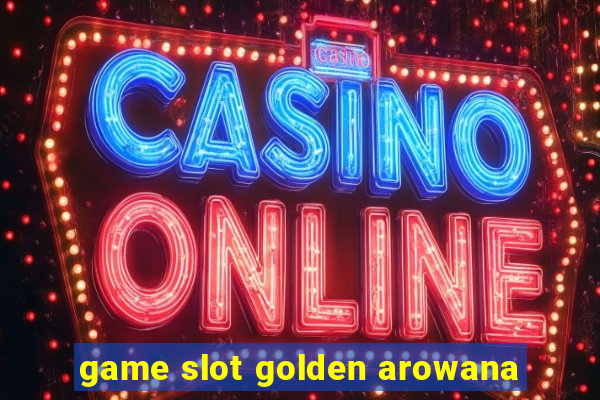 game slot golden arowana