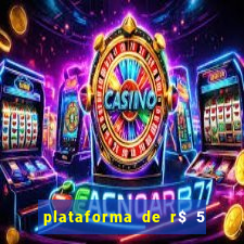 plataforma de r$ 5 para jogar