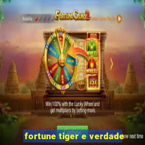 fortune tiger e verdade