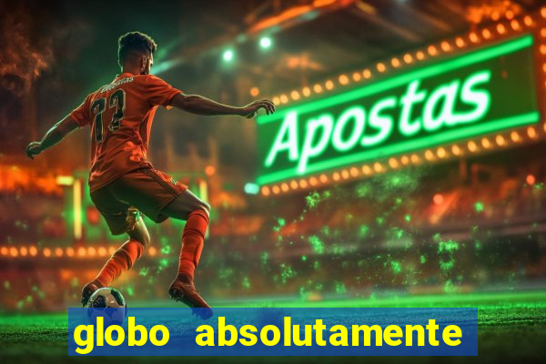 globo absolutamente sobre tudo