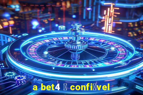 a bet4 茅 confi谩vel