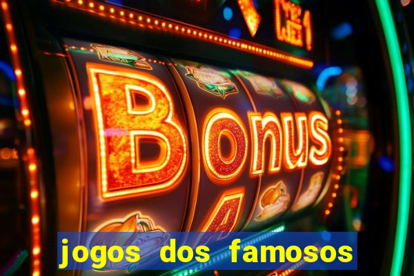 jogos dos famosos que ganha dinheiro