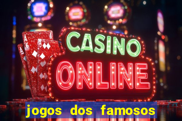 jogos dos famosos que ganha dinheiro