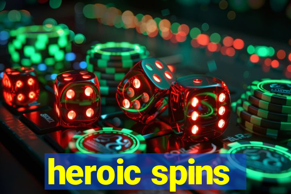 heroic spins