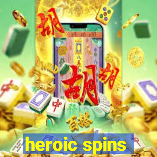 heroic spins