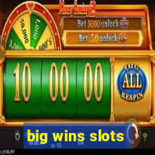 big wins slots