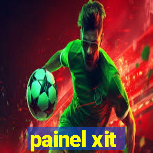 painel xit