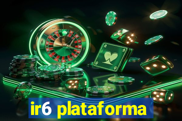 ir6 plataforma