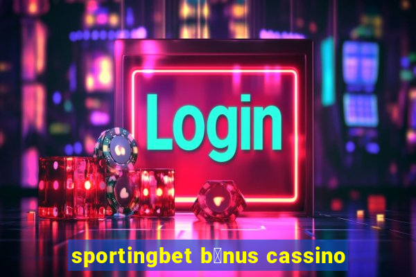 sportingbet b么nus cassino