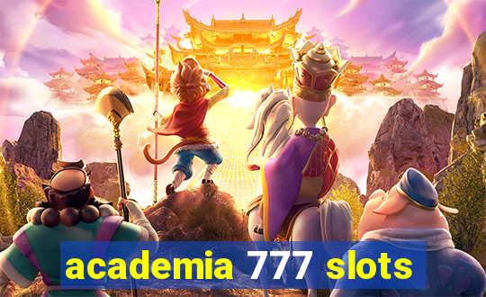 academia 777 slots